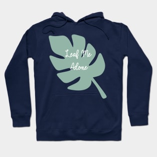 Leaf Me Alone Hoodie